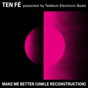 Обложка для Ten Fé - Make Me Better (UNKLE Remix)