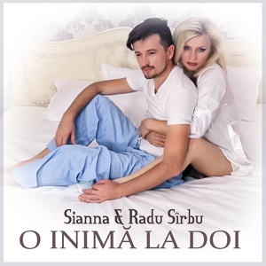 Обложка для Sianna, Radu Sirbu - O Inima La Doi