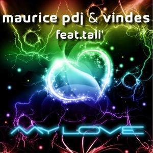 Обложка для Maurice Pdj & Vindes Feat Tali - My Love (Alex Marciano Vs A-Jay Remix)
