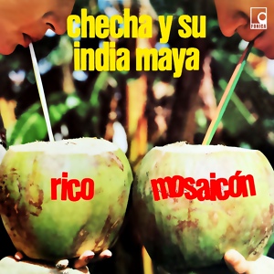 Обложка для Checha y Su India Maya - Rico Mosaicón 2: Los Colados / Pájaro Macua / La Brujita / El Sombrerito / Bailando el Charlestón / Flor de Capomo / Noches Eternas / Frijolitos Pintos / Mambo No. 5 / Que Rico el Mambo