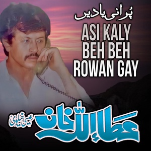 Обложка для Attaullah Khan Esakhelvi - Asi Kaly Beh Beh Rowan Gay