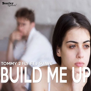 Обложка для Tommy 2 Fly feat. J-Suave - Build Me Up