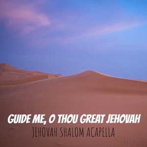 Обложка для JEHOVAH SHALOM ACAPELLA - Guide Me, O Thou Great Jehovah