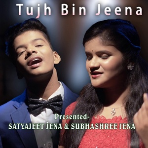 Обложка для Satyajeet Jena feat. Subhashree Jena - Tujh Bin Jeena