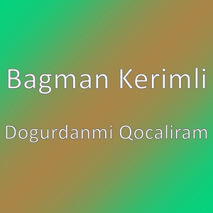 Обложка для Bagman Kerimli - Dogurdanmi Qocaliram