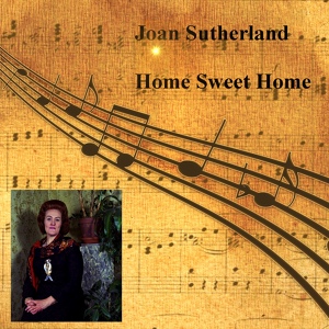 Обложка для The London Symphony Orchestra, Richard Bonynge, Alexander Murray, Joan Sutherland - Home Sweet Home: "The Gipsy and the Bird"