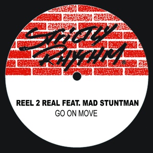 Обложка для Reel 2 Real feat. The Mad Stuntman - Go On Move (feat. The Mad Stuntman)