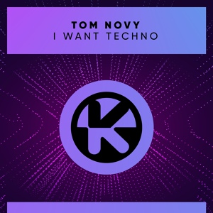 Обложка для Tom Novy - I Want Techno