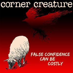 Обложка для Corner Creature - False Confidence Can Be Costly