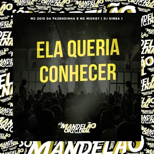 Обложка для Mc Zoio da Fazendinha, MC Mickey, DJ Dimba - Ela Queria Conhecer