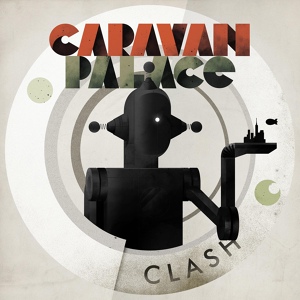 Обложка для Caravan Palace - Clash (Jupiter Remix)