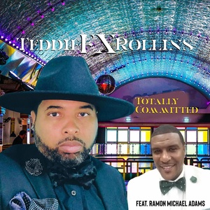 Обложка для Teddie FX Rollins feat. Ramon Michael Adams - Totally Committed