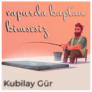 Обложка для Kubilay Gür - Vapurda Kaptan Kimsesiz