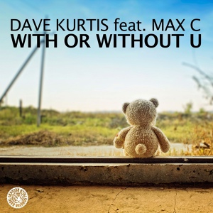 Обложка для Dave Kurtis feat. Max C. feat. Max C. - With or Without U