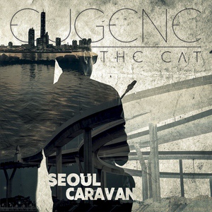 Обложка для Eugene The Cat - Seoul Caravan