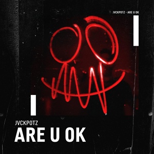 Обложка для JVCKPOTZ - Are U Ok