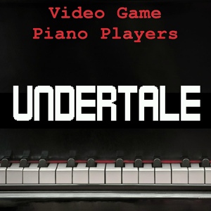 Обложка для Video Game Piano Players - Undertale