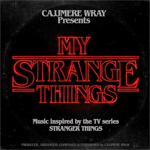 Обложка для CAJJMERE WRAY - Stranger Things