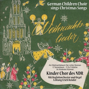 Обложка для Kinderchor Des NDR, Erich Bender - Ihr Kinderlein Kommet