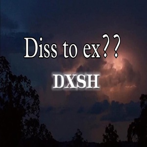 Обложка для Dxsh - Diss To Ex ??