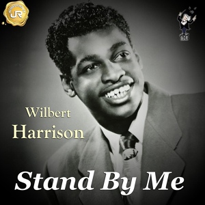 Обложка для Wilbert Harrison - Stand by Me