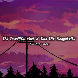 Обложка для VinKy YT - DJ Beautiful Girl X Bila Dia Menyukaiku (Ft. Theo YETE)