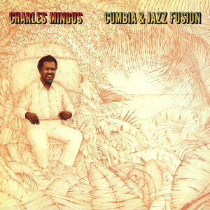 Обложка для Charles Mingus - Cumbia & Jazz Fusion