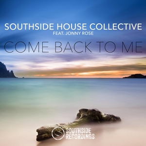 Обложка для Southside House Collective feat. Jonny Rose - Come Back To Me