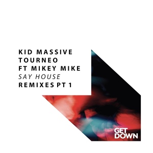 Обложка для Kid Massive, Tourneo feat. Mikey Mike - Say House