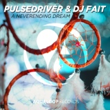 Обложка для Pulsedriver, DJ Fait - A Neverending Dream