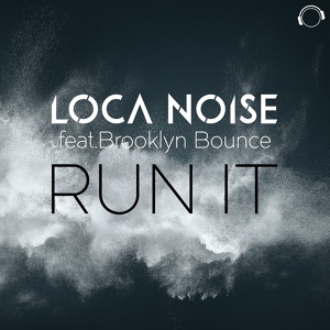 Обложка для Loca Noise feat. Brooklyn Bounce feat. Brooklyn Bounce - Run It