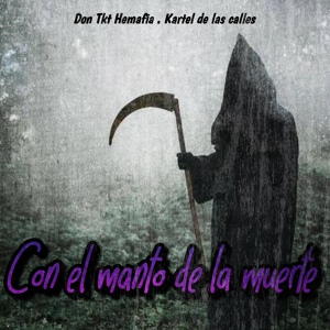 Обложка для Don Tkt Hemafia, Kartel de las calles feat. Angel Muñoz BeatMaker - Con el Manto de la Muerte