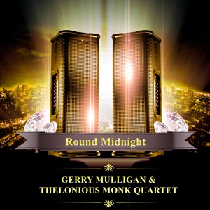 Обложка для Gerry Mulligan, Thelonious Monk Quartet - I Mean You