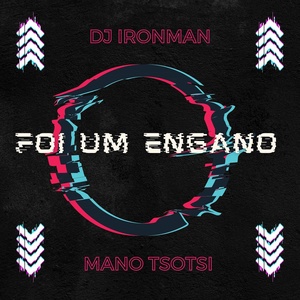 Обложка для DJ Ironman feat. Mano Tsotsi, DJ Tarico - Foi Um Engano