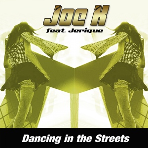 Обложка для DJ Joe K feat. Jerique feat. Jerique - Dancing in the Streets