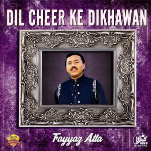 Обложка для Fayyaz Atta - Dil Cheer Ke Dikhawan