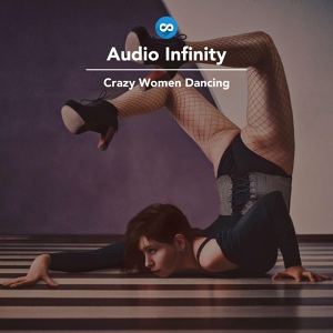 Обложка для Audio Infinity - Crazy Women Dancing