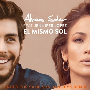 Обложка для Alvaro Soler feat. Jennifer Lopez - El Mismo Sol (Under The Same Sun)
