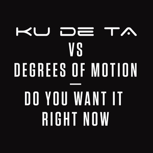 Обложка для Degrees of Motion, Ku De Ta - Do You Want It Right Now