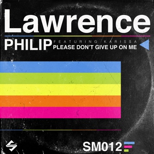 Обложка для Lawrence Philip feat. Karissa - Please Don't Give Up on Me