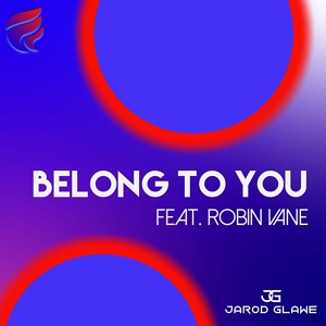 Обложка для Jarod Glawe, Robin Vane - Belong To You (feat. Robin Vane)