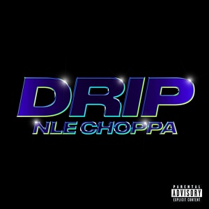 Обложка для NLE Choppa - Drip