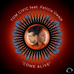 Обложка для Tom Civic feat. Felicia Uwaje - Come Alive