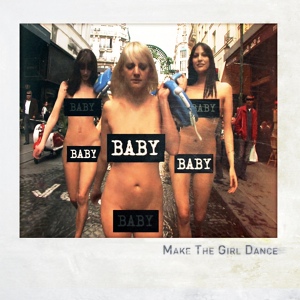Обложка для Make the Girl Dance - Baby Baby Baby (original mix)
