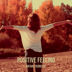 Обложка для ANtarcticbreeze - Positive Feeling