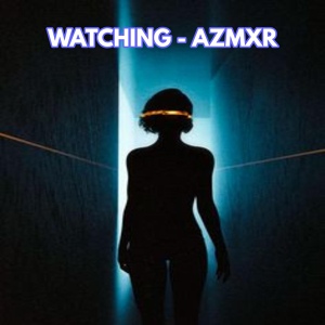 Обложка для AZMXR feat. HARDWAVE PHONK - Watching