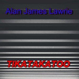 Обложка для Alan James Lawrie - Tikatakatoo