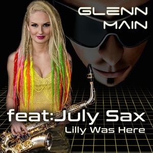 Обложка для Glenn Main feat. July Sax - Lily Was Here