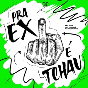 Обложка для Mc Fopi, DJ Negritto, MC Talibã feat. Love Funk - Pra Ex e Tchau