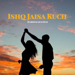 Обложка для Harrykahanhai - Ishq Jaisa Kuch